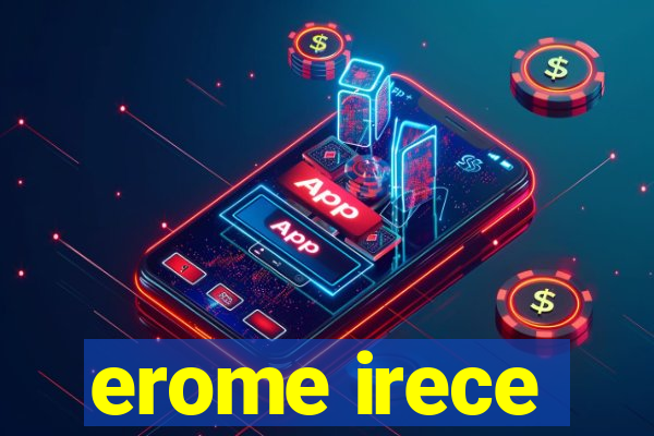 erome irece